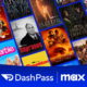 Obtenez Max gratuitement (avec des publicités) avec le forfait annuel DashPass